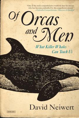 Of Orcas and Men: What Killer Whales Can Teach Us - Neiwert, David