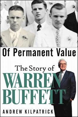 Of Permanent Value: The Story of Warren Buffett - Kilpatrick, Andrew