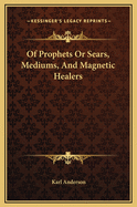 Of Prophets or Sears, Mediums, and Magnetic Healers
