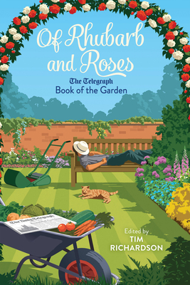 Of Rhubarb and Roses: The Telegraph Book of the Garden - Richardson, Tim (Editor)