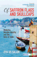 Of Saffron Flags and SkullCaps: Hindutva, Muslim Identity and the Idea of India