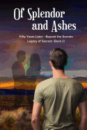 Of Splendor and Ashes: Beyond the Secrets