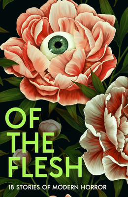 Of the Flesh: 18 Stories of Modern Horror - Barker, Susan, and Chukwu, J K, and Collins, Bridget