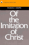 Of the Imitation of Christ - Kempis, Thomas A, and Thomas a Kempis