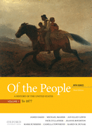 Of the People: A History of the United States, Volume 1: To 1877, with Sources