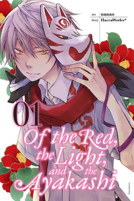 Of the Red, the Light, and the Ayakashi, Vol. 1: Volume 1 - Haccaworks*, and Nanao, and Eckerman, Alexis