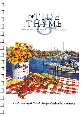 Of Tide & Thyme - Junior League of Annapolis, and The Junior League of Annapolis, Inc, and Favorite, Recipes Press (Producer)