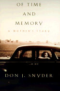 Of Time and Memory: A Mother's Story - Snyder, Don J