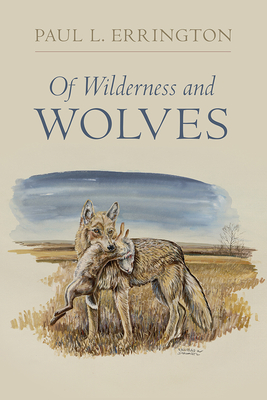 Of Wilderness and Wolves - Errington, Paul L, and Sivils, Matthew Wynn (Introduction by)