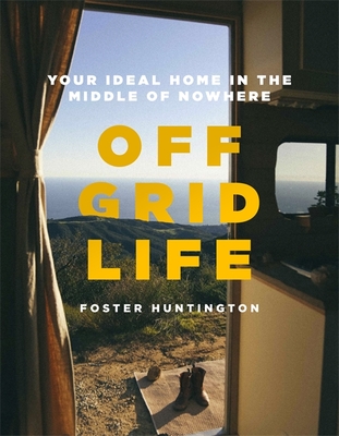 Off Grid Life: Your Ideal Home in the Middle of Nowhere - Huntington, Foster