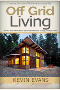 Off Grid Living: 25 Lessons on How to Live Off the Grid and Organize Your Home (Off Grid Living, Off Grid Books, Off Grid Survival, Off Grid, Prepper Supplies)