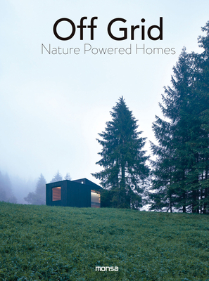 Off Grid: Nature Powered Homes - Minguet, Anna
