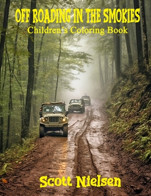 Off Roading in the Smokies: Children's Coloring Book - Nielsen, Scott