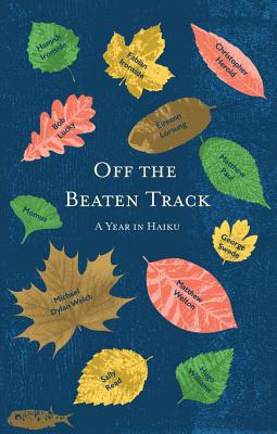 Off the Beaten Track: A Year in Haiku - Herold, Christopher, and Lorsung, ireann, and Lucky, Bob