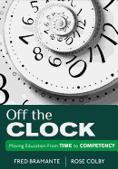 Off the Clock: Moving Education from Time to Competency