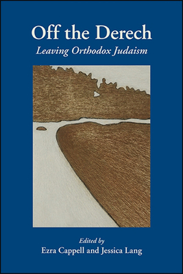 Off the Derech: Leaving Orthodox Judaism - Cappell, Ezra (Editor), and Lang, Jessica (Editor)