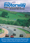 Off the Motorway: Facilities and Places to See Just Off the Country's Major Motorways - Travel Publishing Ltd (Creator)