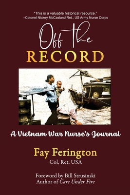 Off the Record: A Vietnam War Nurse's Journal - Ferington, Fay