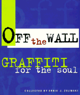 Off the Wall: Graffiti for the Soul
