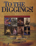 Off to the Diggin's!: Celebrating the 150th Anniversary of the Discovery of Gold in Australia