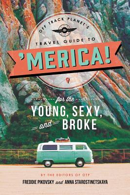 Off Track Planet's Travel Guide to 'Merica! for the Young, Sexy, and Broke - Off Track Planet