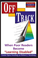 Off Track: When Poor Readers Become Learning Disabled (Renewing American Schools) [Paperback]