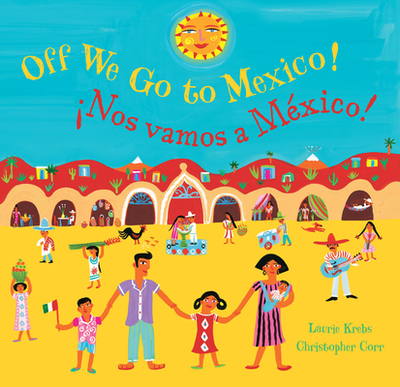 Off We Go to Mexico (Bilingual Spanish & English) - Krebs, Laurie