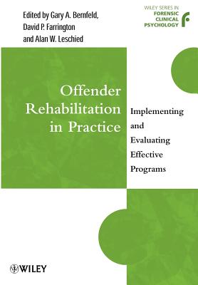 Offender Rehabilitation in Practice: Implementing and Evaluating Effective Programs - Bernfeld, Gary A (Editor), and Farrington, David P (Editor), and Leschied, Alan W (Editor)