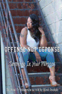 Offense Not Defense: Surviving in Your Purpose