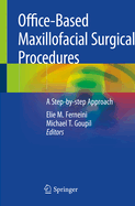 Office-Based Maxillofacial Surgical Procedures: A Step-By-Step Approach