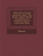 Office de Pierre de Corbeil (Office de la Circoncision) Improprement Appele Office Des Fous.: Texte Et Chant Pub. d'Apres Le Manuscrit de Sens (XIII Siecle) Avec Une Introduction Et Notes Par l'Abbe Henri Villetard