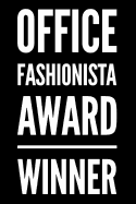 Office Fashionista Award Winner: 110-Page Blank Lined Journal Funny Office Award Great for Coworker, Boss, Manager, Employee Gag Gift Idea
