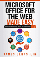 Office for the Web Made Easy: Free Productivity Apps in the Cloud