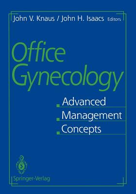 Office Gynecology: Advanced Management Concepts - Knaus, John V, Do (Editor), and Isaacs, John H (Editor)