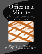 Office in a Minute: Steps for Performing Basic Tasks in Microsoft's 2010 Home and Student Editions of Word, Excel, Onenote and PowerPoint