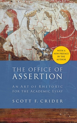 Office of Assertion: An Art of Rhetoric for Academic Essay - Crider, Scott F