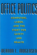 Office Politics: Computers, Labor, and the Fight for Safety and Health