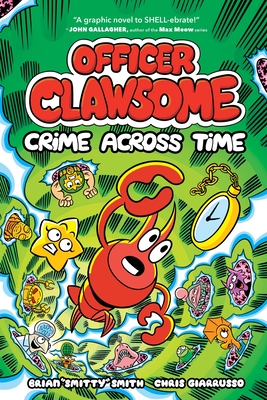 Officer Clawsome: Crime Across Time - Smith, Brian Smitty