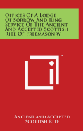 Offices Of A Lodge Of Sorrow And Ring Service Of The Ancient And Accepted Scottish Rite Of Freemasonry