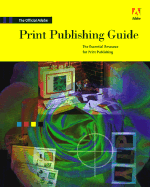 Official Adobe Print Publishing Guide: The Essential Resource for Print Publishing - Adobe Systems Inc, and Faulkner, Andrew