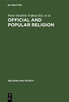 Official and Popular Religion - Vrijhof, Pieter Hendrik (Editor), and Waardenburg, Jacques (Editor)