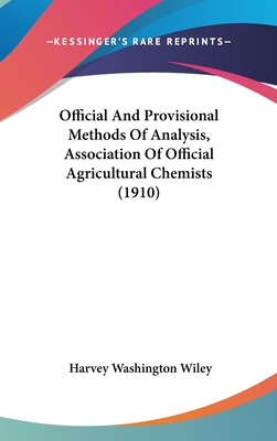 Official And Provisional Methods Of Analysis, Association Of Official Agricultural Chemists (1910) - Wiley, Harvey Washington (Editor)