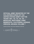 Official Army Register of the Volunteer Force of the United States Army for the Years 1861, '62, '63, '64, '65, Vol. 1: New England States (Classic Reprint)