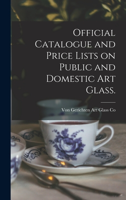 Official Catalogue and Price Lists on Public and Domestic Art Glass. - Von Gerichten Art Glass Co (Creator)