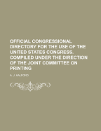 Official Congressional Directory for the Use of the United States Congress. Compiled Under the Direction of the Joint Committee on Printing