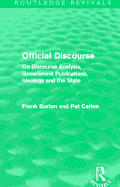 Official Discourse (Routledge Revivals): On Discourse Analysis, Government Publications, Ideology and the State