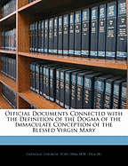 Official Documents Connected with the Definition of the Dogma of the Immaculate Conception of the Blessed Virgin Mary