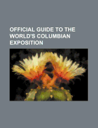 Official Guide to the World's Columbian Exposition