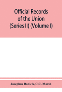 Official records of the Union and Confederate navies in the war of the rebellion (Series II) (Volume I)
