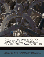 Official Statements of War Aims and Peace Proposals, December 1916 to November 1918 (Volume 31)